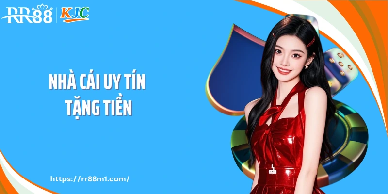 Nhà cái uy tín tặng tiền - Khẳng Định Cuộc Chơi Khác Biệt
