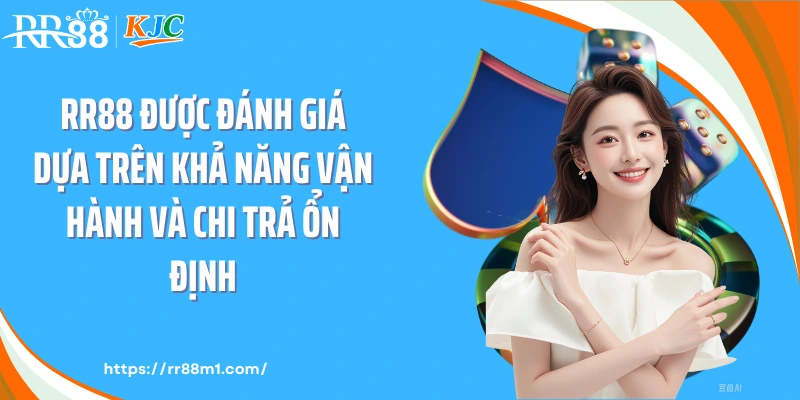 RR88 được đánh giá dựa trên khả năng vận hành và chi trả ổn định